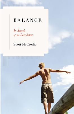 Balance: In Search of the Lost Sense - Scott Mccredie