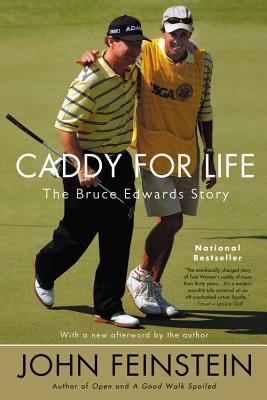 Caddy for Life: The Bruce Edwards Story - John Feinstein