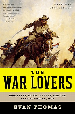 The War Lovers - Evan Thomas