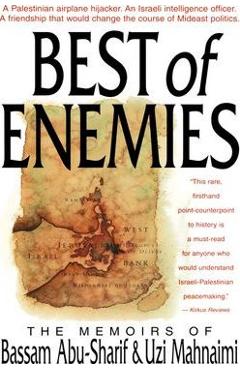 Poza produsului The Best of Enemies: Memoirs of Bassam Abu-Sharif and Uzi Mahnaimi - Bassam Abu-sharif