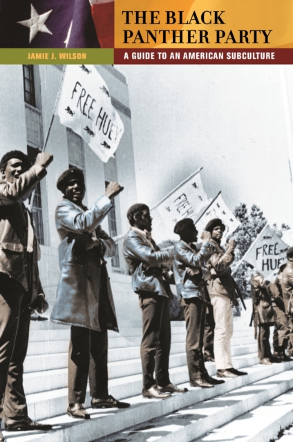 The Black Panther Party: A Guide to an American Subculture - Jamie Wilson