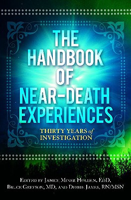 The Handbook of Near-Death Experiences: Thirty Years of Investigation - Bruce Greyson