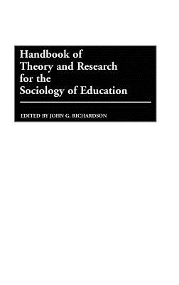 Handbook of Theory and Research for the Sociology of Education - John G. Richardson