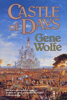 Castle of Days - Gene Wolfe
