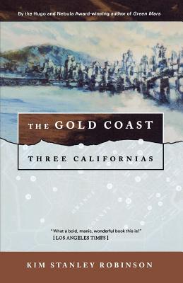 The Gold Coast: Three Californias - Kim Stanley Robinson