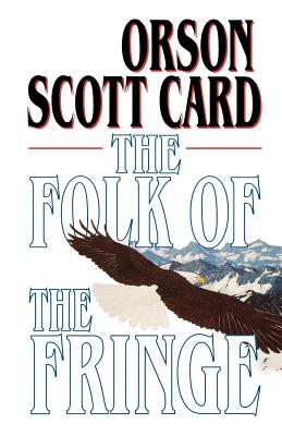 The Folk of the Fringe - Orson Scott Card