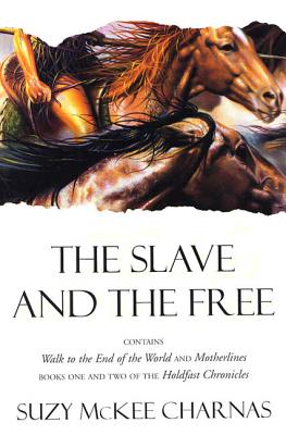 The Slave and the Free: Books 1 and 2 of 'The Holdfast Chronicles': 'Walk to the End of the World' and 'Motherlines' - Suzy Mckee Charnas