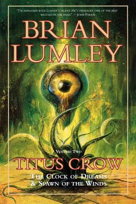 Titus Crow, Volume 2: The Clock of Dreams; Spawn of the Winds - Brian Lumley