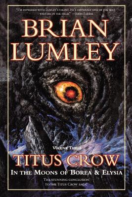 Titus Crow, Volume 3: In the Moons of Borea, Elysia - Brian Lumley
