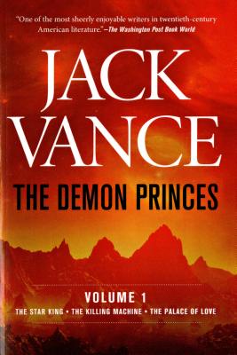 The Demon Princes, Vol. 1: The Star King * the Killing Machine * the Palace of Love - Jack Vance