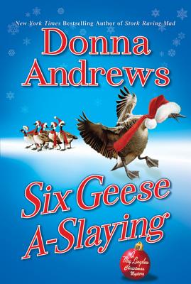 Six Geese A-Slaying: A Meg Langslow Christmas Mystery - Donna Andrews