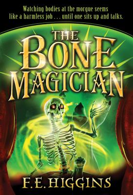 The Bone Magician - F. E. Higgins