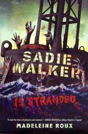Sadie Walker Is Stranded - Madeleine Roux