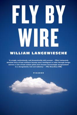 Fly by Wire: The Geese, the Glide, the Miracle on the Hudson - William Langewiesche