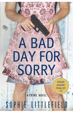 Coperta cărții 'A Bad Day for Sorry - Sophie Littlefield'