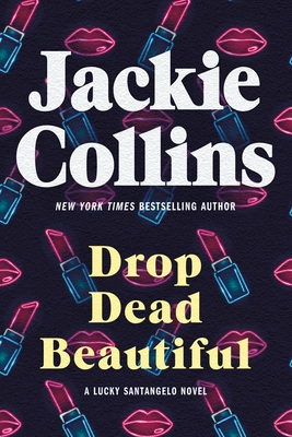 Drop Dead Beautiful: A Lucky Santangelo Novel - Jackie Collins