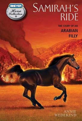 Samirah's Ride: The Story of an Arabian Filly - Annie Wedekind