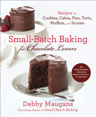 Small Batch Baking for Chocolate Lo - Debby Maugans