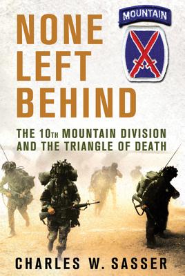 None Left Behind: The 10th Mountain Division and the Triangle of Death - Charles W. Sasser