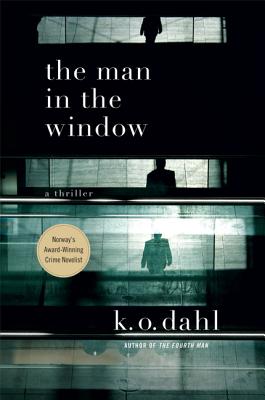 The Man in the Window: A Thriller - K. O. Dahl