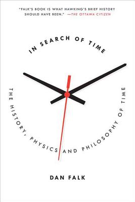 In Search of Time: The History, Physics, and Philosophy of Time - Dan Falk