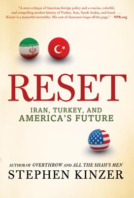 Reset: Iran, Turkey, and America's Future - Stephen Kinzer