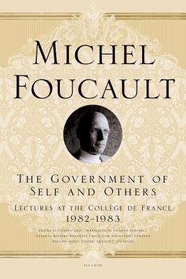 Government of Self and Others: Lectures at the College de France, 1982-1983 - Michel Foucault