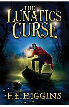Coperta cărții 'The Lunatic's Curse - F. E. Higgins'
