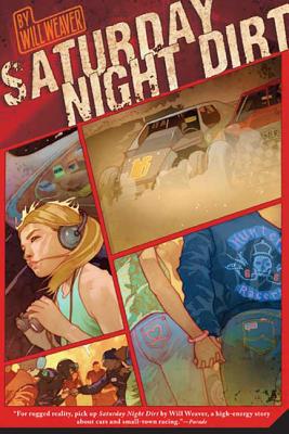 Saturday Night Dirt: A Motor Novel - Will Weaver