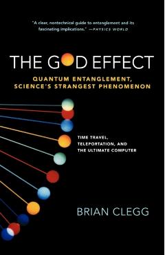 God Effect: Quantum Entanglement, Science's Strangest Phenomenon - Brian Clegg