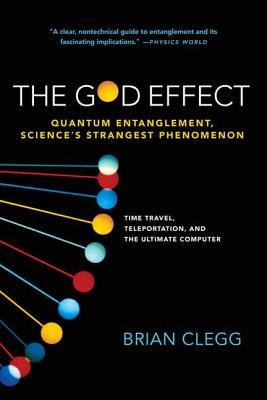 God Effect: Quantum Entanglement, Science's Strangest Phenomenon - Brian Clegg