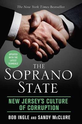 The Soprano State: New Jersey's Culture of Corruption - Bob Ingle