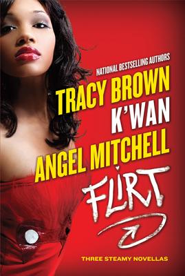 Flirt: Three Steamy Novellas - Tracy Brown