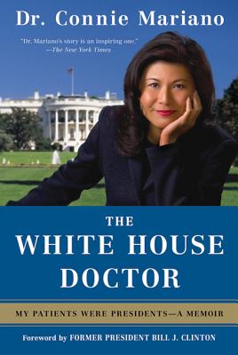 The White House Doctor: My Patients Were Presidents: A Memoir - Connie Mariano