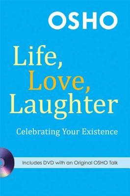 Life, Love, Laughter: Celebrating Your Existence [With DVD] - Osho