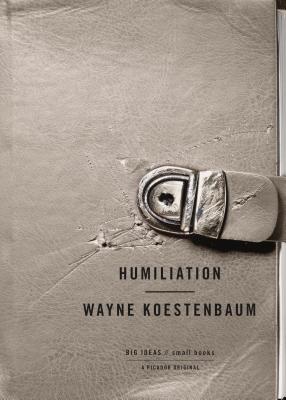 Humiliation - Wayne Koestenbaum