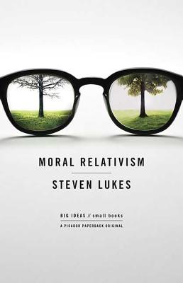 Moral Relativism: Big Ideas/Small Books - Professor Steven Lukes