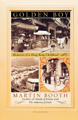 Golden Boy: Memories of a Hong Kong Childhood - Martin Booth