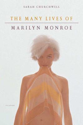 The Many Lives of Marilyn Monroe - Sarah Churchwell