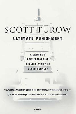 Ultimate Punishment: A Lawyer's Reflections on Dealing with the Death Penalty - Scott Turow