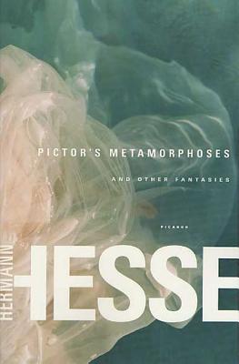 Pictor's Metamorphoses: And Other Fantasies - Hermann Hesse