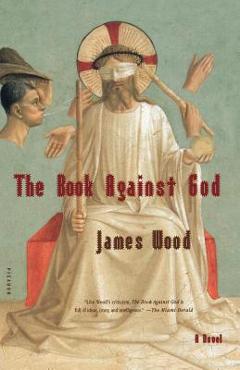 Coperta cărții 'The Book Against God - James Wood'