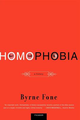 Homophobia: A History - Byrne Fone