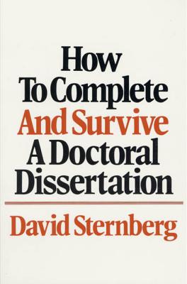How to Complete and Survive a Doctoral Dissertation - David Sternberg