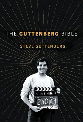 The Guttenberg Bible: A Memoir - Steve Guttenberg