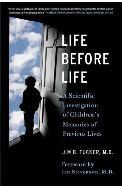 Life Before Life: Children's Memories of Previous Lives - Jim B. Tucker