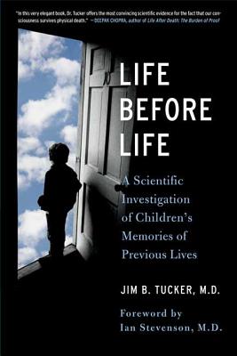 Life Before Life: Children's Memories of Previous Lives - Jim B. Tucker