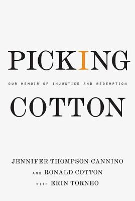 Picking Cotton: Our Memoir of Injustice and Redemption - Jennifer Thompson-cannino