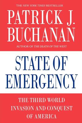 State of Emergency: The Third World Invasion and Conquest of America - Patrick J. Buchanan