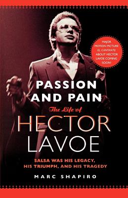 Passion and Pain: The Life of Hector Lavoe - Marc Shapiro